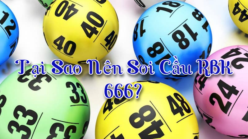 Tại sao nên soi cầu RBK 666?